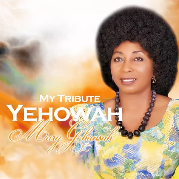 Yehowah (My Tribute) - Single by Mary Ghansah on Apple Music