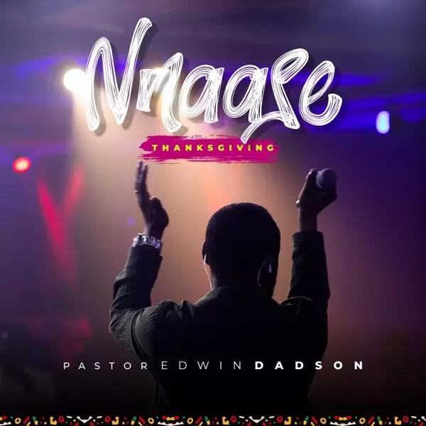 Nnaase (Thanksgiving) - EP by Pastor Edwin Dadson on Apple Music