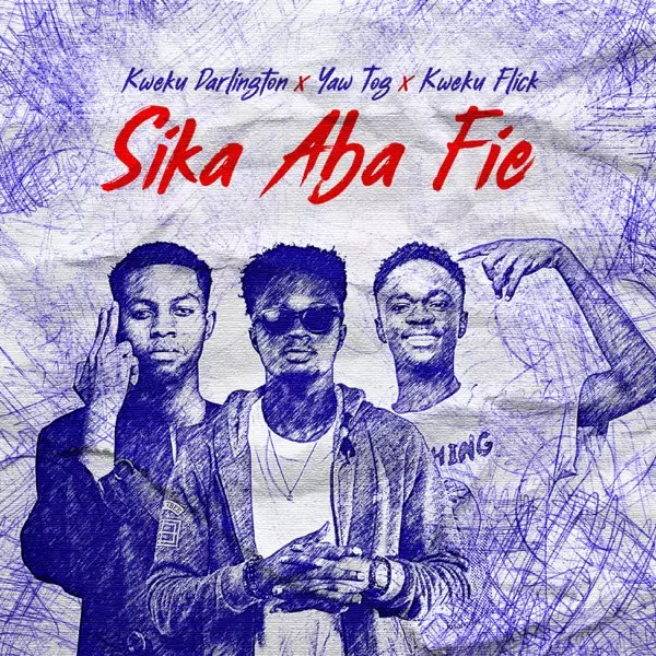 Sika Aba Fie - Single by Kweku Darlington, Yaw Tog & Kweku Flick on Apple Music