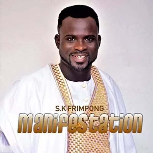 Manifestation by SK Frimpong on Apple Music