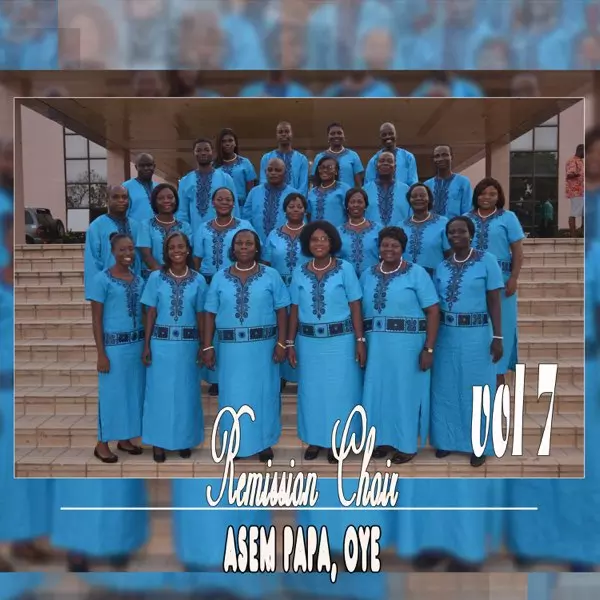 Asem papa, Oye by REMISSION CHOIR - Song on Apple Music