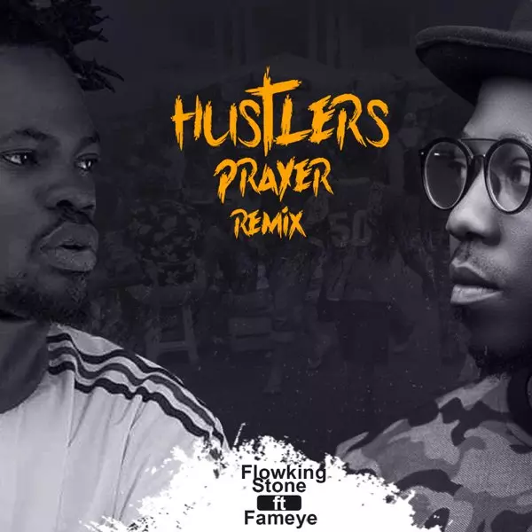 Hustlers Prayer (Remix) [feat. Fameye] - Single by Flowking Stone on Apple Music