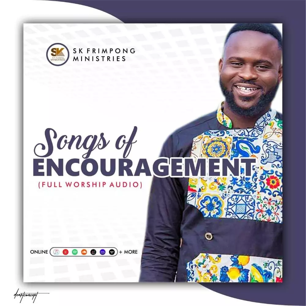 songs of encouragement by Sk Frimpong: Listen on Audiomack
