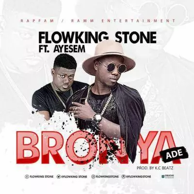 Download Flowking Stone Ft Ayesem - Bronya Ade (Prod. By K.C Beatz) | HitxGh.Com