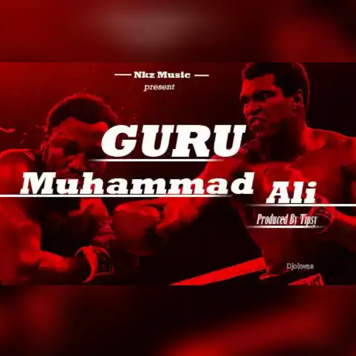 Guru – Muhammad Ali (Prod By Tipcy , Mixed By Danny Beatz) - GhanaSongs.com - Ghana Music Downloads