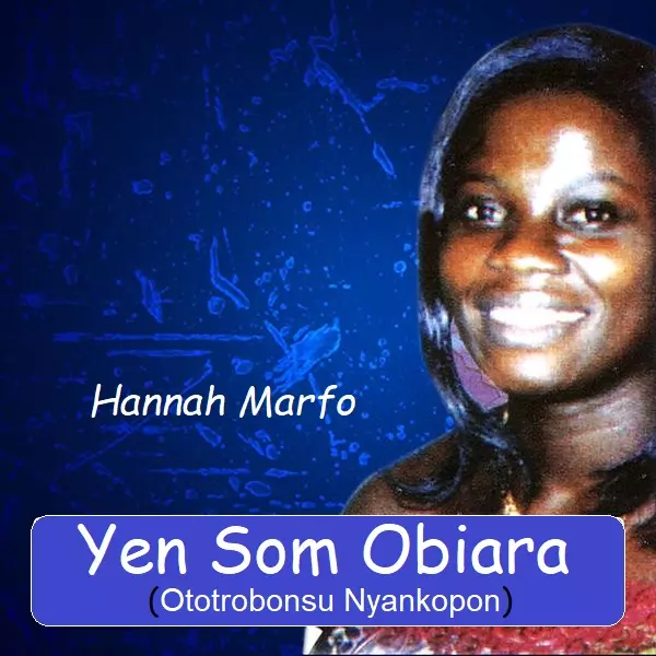 Hannah Marfo - Yen Som Obiara (Ototrobonsu) | MP3 Download - OneClickGhana