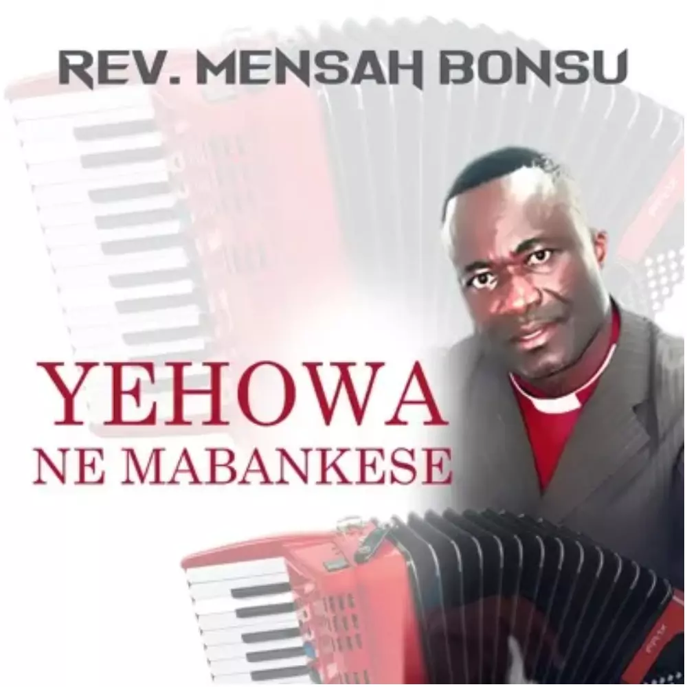 Rev. Mensah Bonsu – Yehowa Ne Mabankese - Ghanaclasic