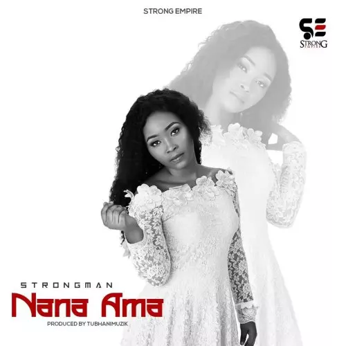 Strongman - Nana Ama | MP3 Download - NotJustOk