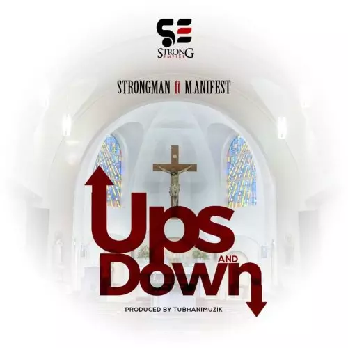 Download MP3: Strongman – Ups and Down Ft. M.anifest