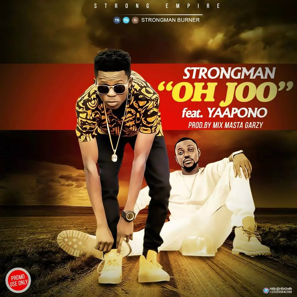 Strongman - Oh Joe ft Yaa Pono (Prod By Mix Masta Garzy) – GHclick.net