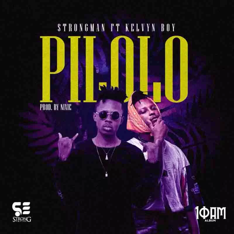 DOWNLOAD: Strongman Ft. Kelvyn Boy – Pilolo (mp3) - illuminaija