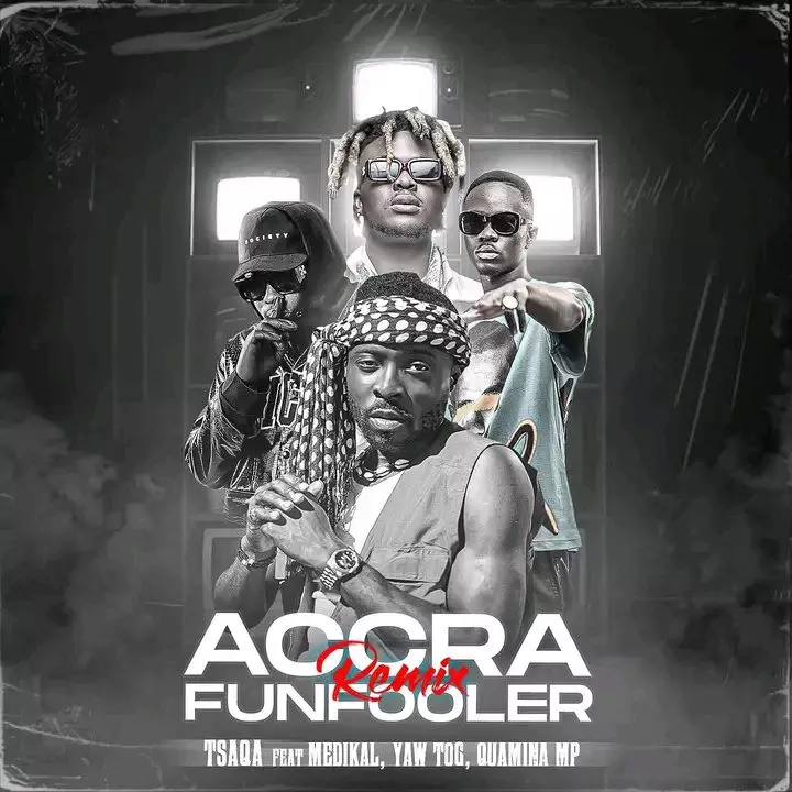 TsaQa – Accra Funfooler Remix Ft Quamina MP, Yaw Tog & Medikal - AaceHypez