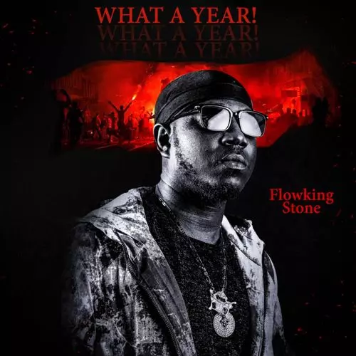 Download MP3: Flowking Stone - What A Year (Prod. by Ivan Beatz) | Halmblog.com