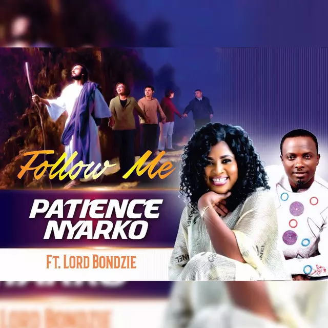 Follow Me - song and lyrics by Patience Nyarko, Lord Bondzie | Spotify