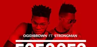 Ogidi Brown ft. Strongman – Fefeefe Fefeefe (feat. Strongman) - Single by Ogidi Brown on Apple Music