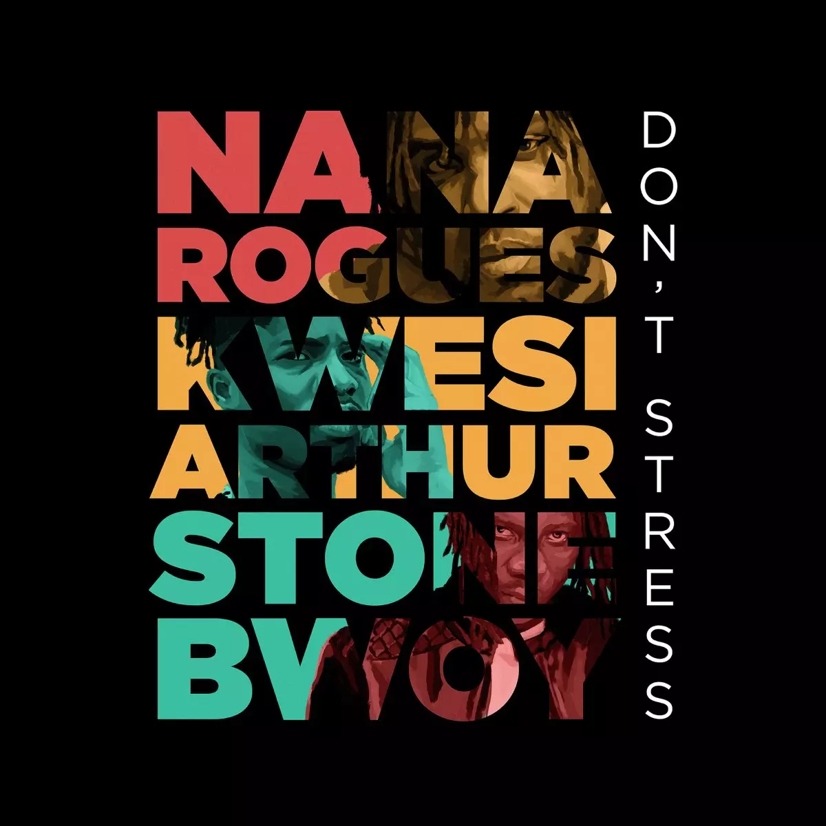 Don't Stress - Single by Nana Rogues, Kwesi Arthur & Stonebwoy on Apple Music
