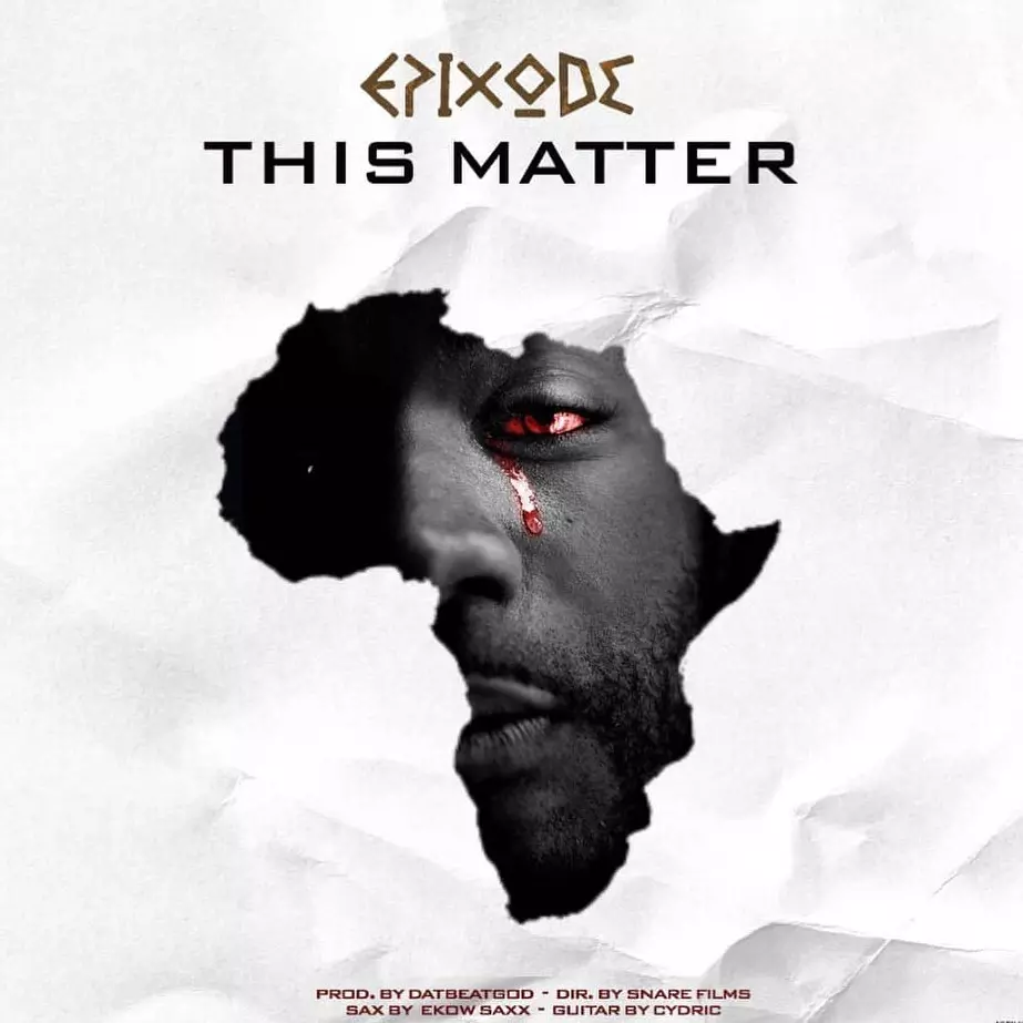 Download MP3: This Matter by Epixode (Prod. by DatBeatGod) | Halmblog.com