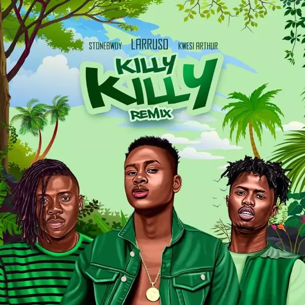 Killy Killy (feat. Stonebwoy & Kwesi Arthur) [Remix] - Single by Larruso on Apple Music