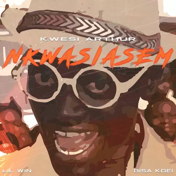 Nkwasiasem (feat. Lil Win & Bisa Kdei) - Single by Kwesi Arthur on Apple Music