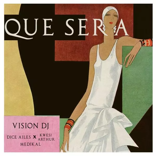 Que Sera - Single by Vision DJ, Dice Ailes, Kwesi Arthur & Medikal on Apple Music