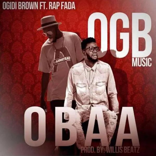 Obaa (feat. Rap Fada) - Single by Ogidi Brown on Apple Music