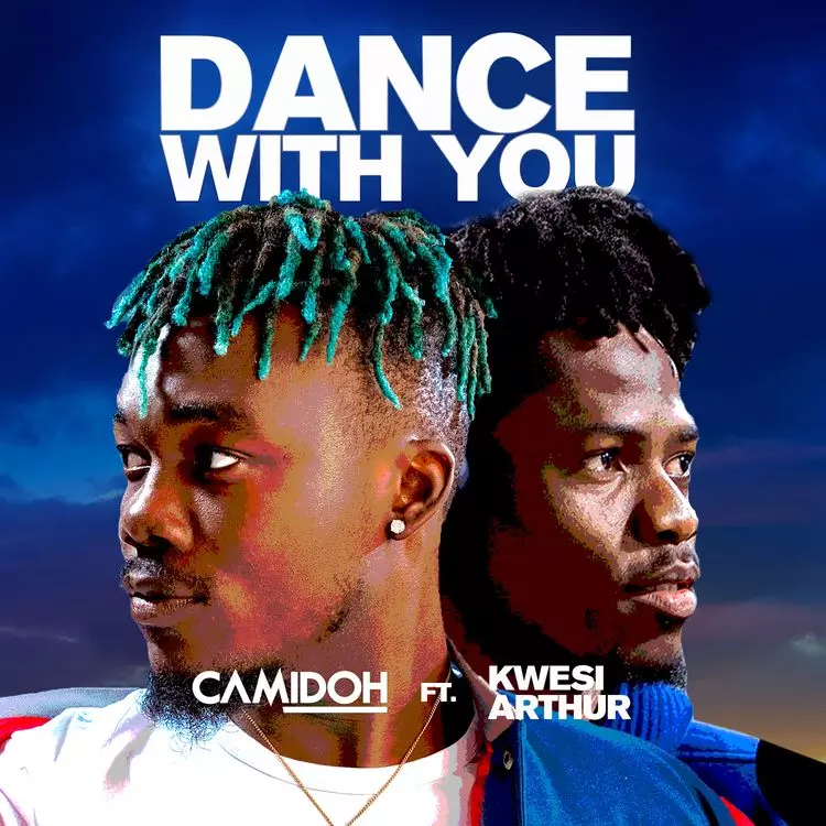 Camidoh - Dance With You ft. Kwesi Arthur | DCLeakers.com