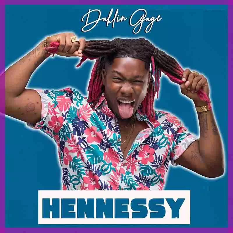 Dahlin Gage - Hennessy | MP3 Download - OneClickGhana