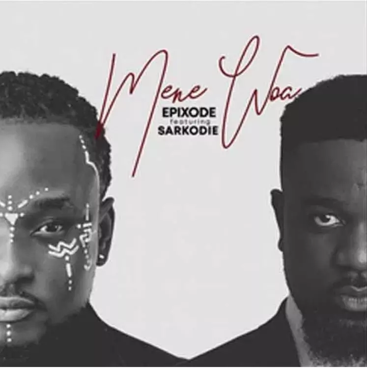 Download MP3: Epixode – Mene Woa Ft Sarkodie (Prod. By DreamJay)