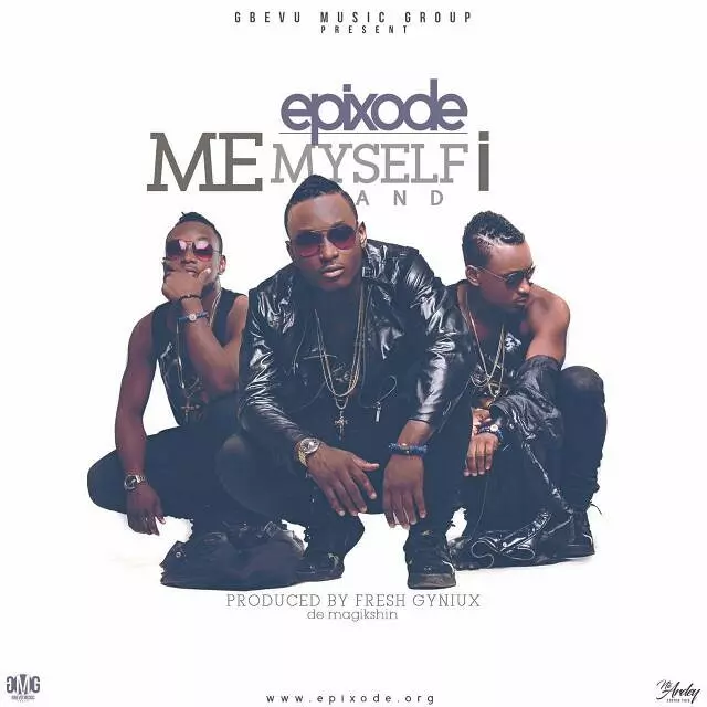 Download Epixode - Me Myself And I (prod By Fresh Gyniux) | HitxGh.Com