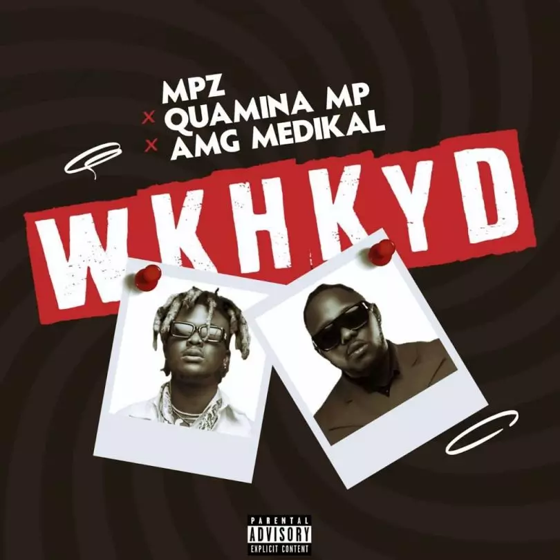 Quamina MP, Medikal & MPZ "WKYKYD" | MP3 Download - OneClickGhana