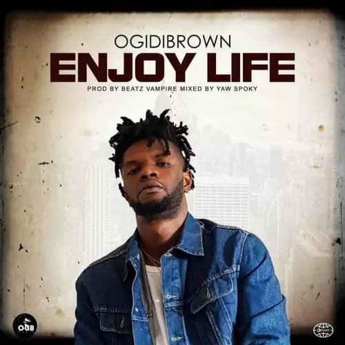 DOWNLOAD Ogidi Brown – Enjoy Life MP3 - illuminaija