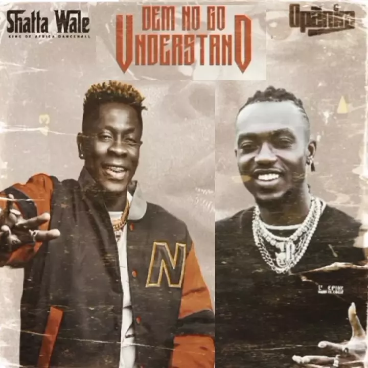 Shatta Wale Ft Opanka - Understand | MP3 Download - OneClickGhana