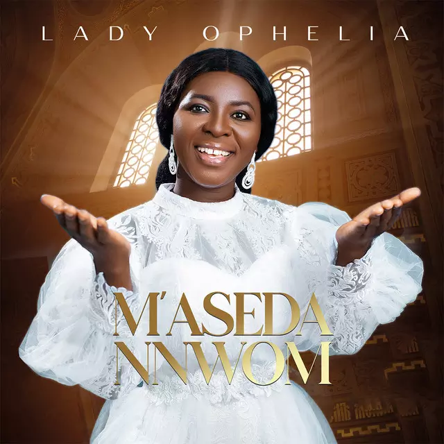 M'ASEDA NNWOM - song and lyrics by Lady Ophelia | Spotify