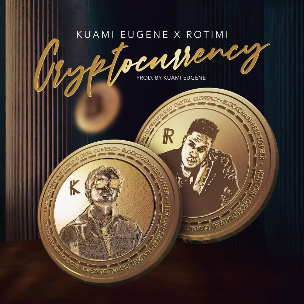 Cryptocurrency by Kuami Eugene & Rotimi: Listen on Audiomack