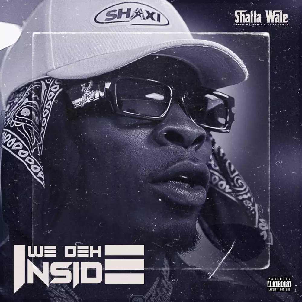 We deh inside by SHATTA WALE: Listen on Audiomack