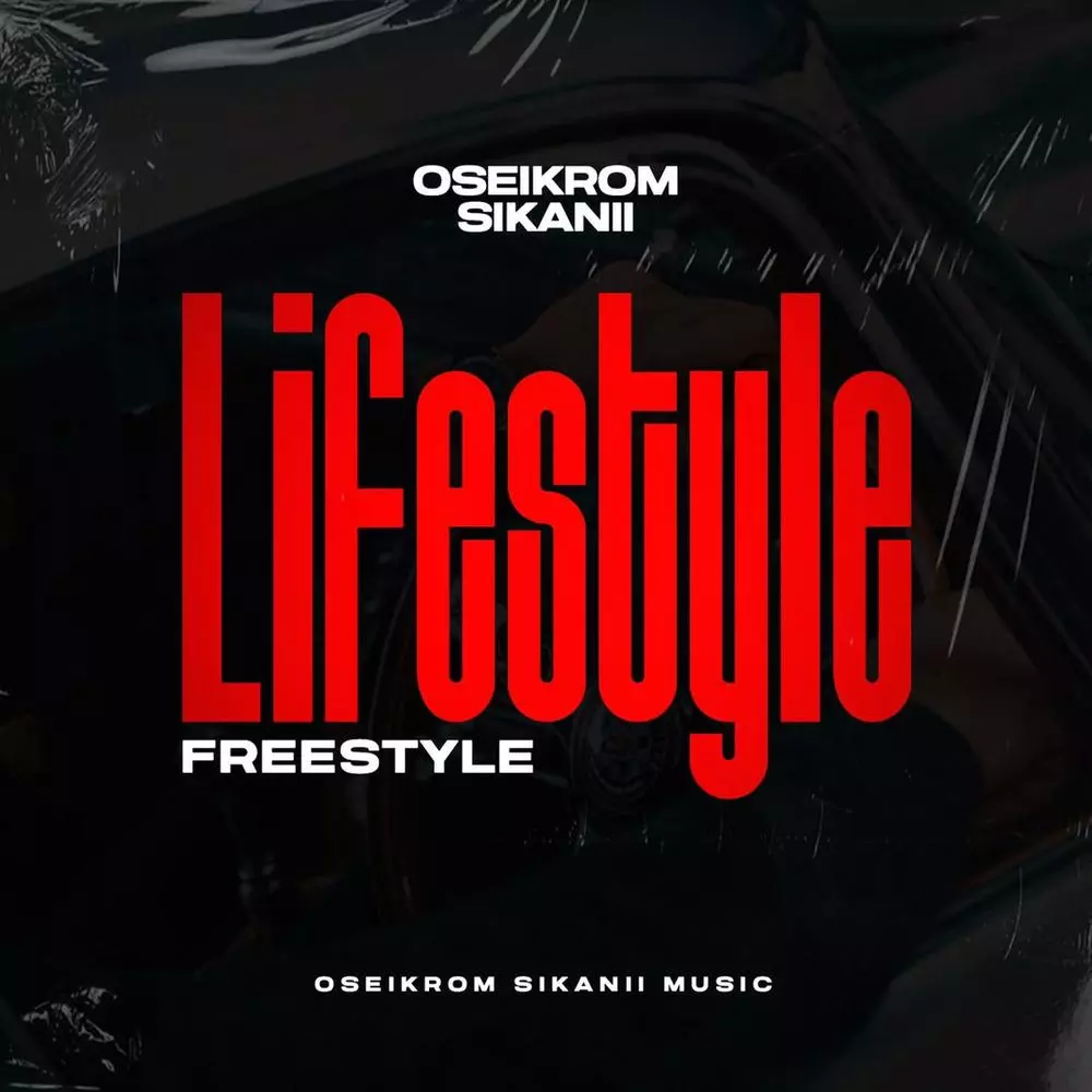 Lifestyle (Freestyle) by Oseikrom Sikanii: Listen on Audiomack