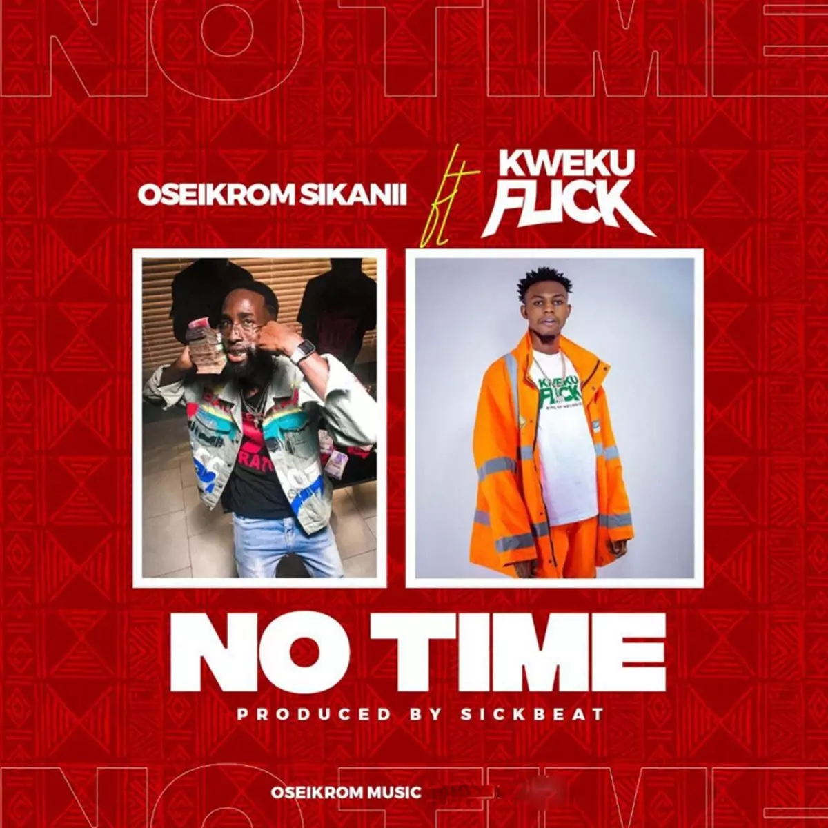 No Time (feat. Kweku Flick) - Single by Oseikrom Sikanii on Apple Music