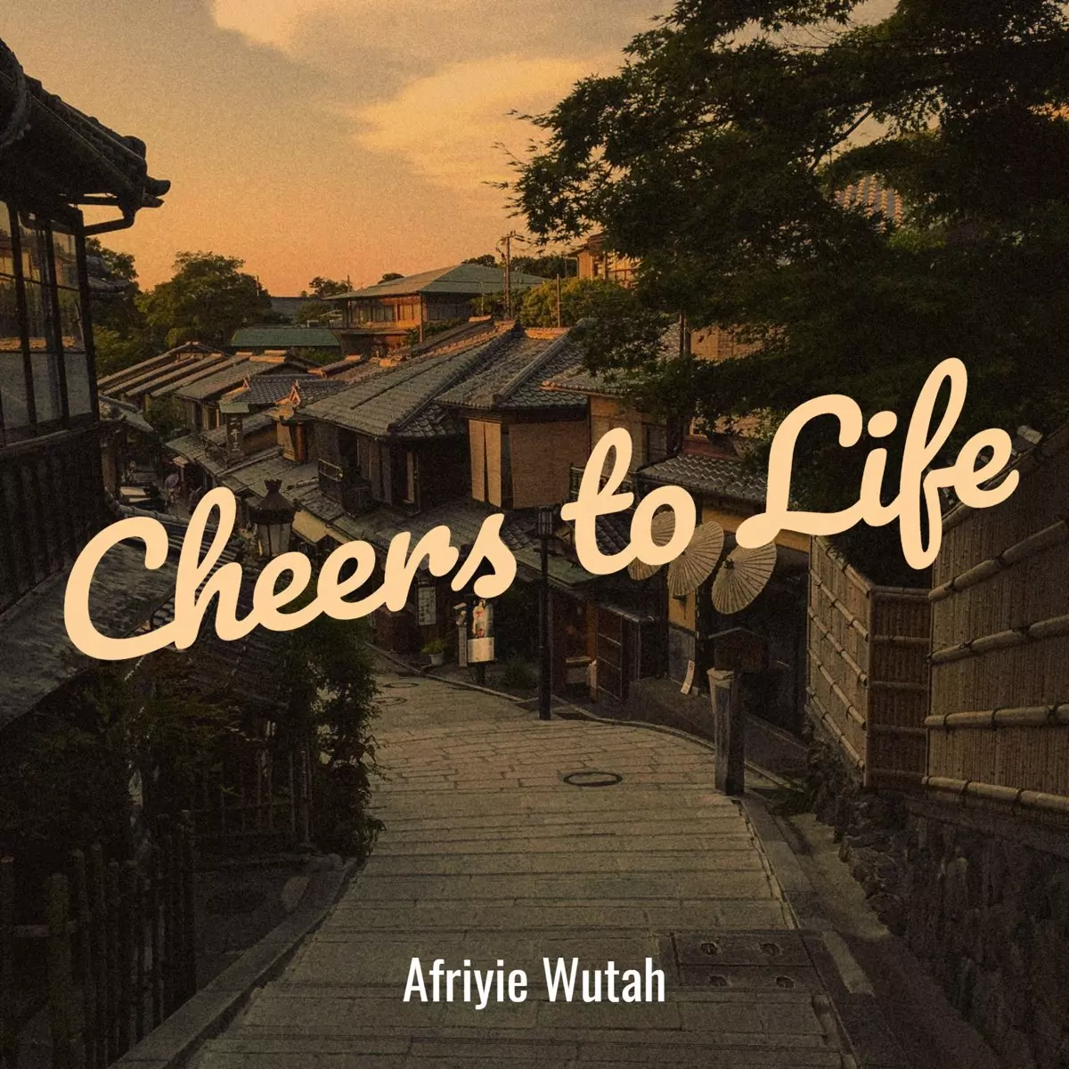 Cheers to Life - Single by Afriyie Wutah on Apple Music