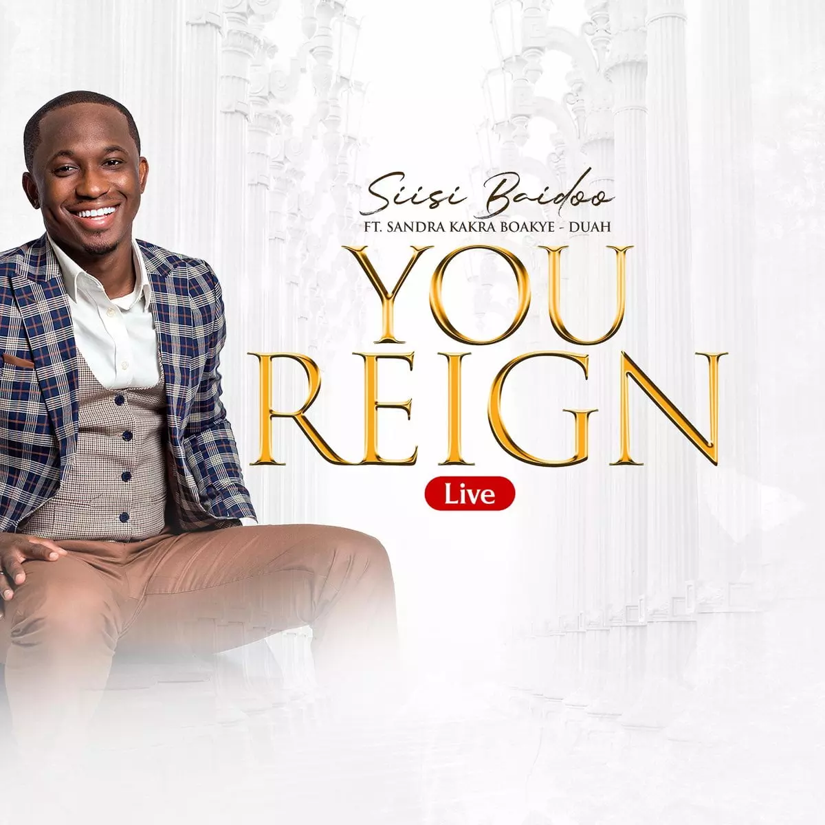 You Reign (feat. Sandra Kakra Boakye-Duah) [Live] [Live] - EP by Siisi Baidoo on Apple Music