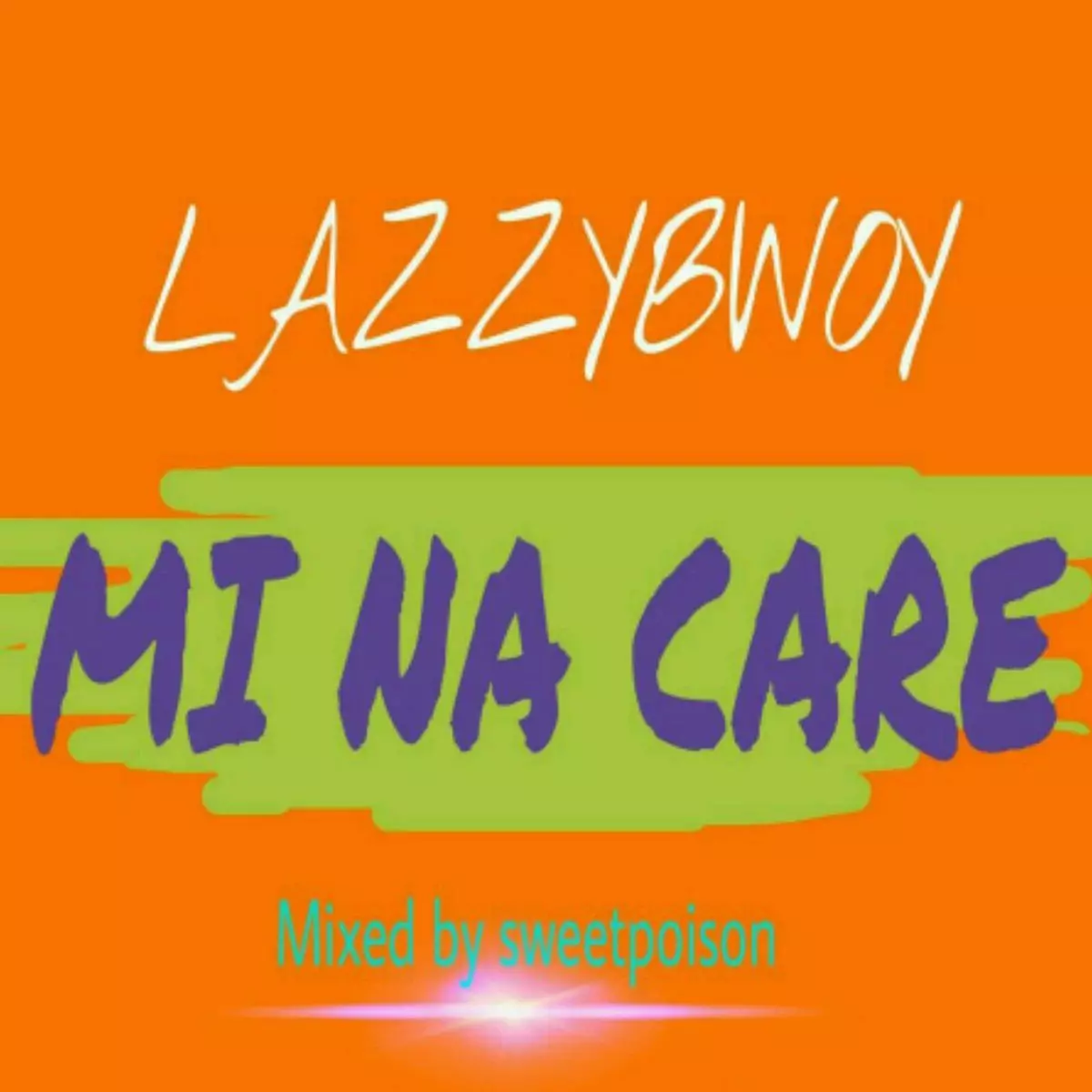 Mi Na Care - Single by Lazzybwoy on Apple Music