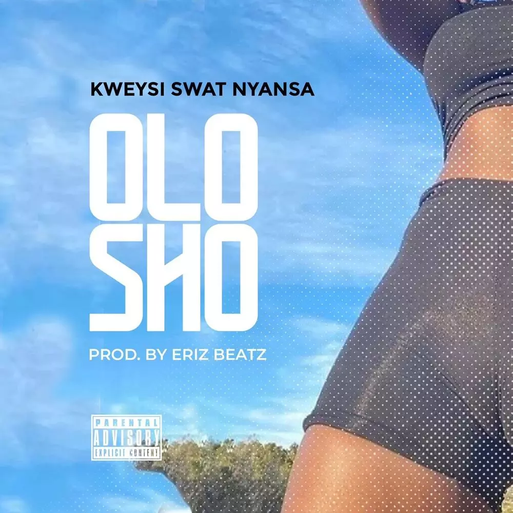 Olosho by Kweysi Swat Nyansa: Listen on Audiomack