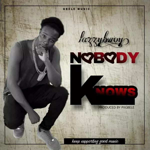 Nobody Knows - Single by Lazzybwoy on Apple Music