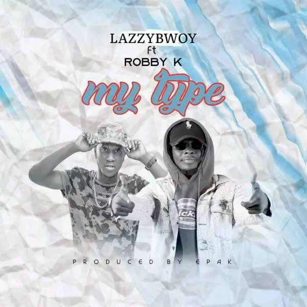 ‎My Type (feat. Robby K) - Single by Lazzybwoy on Apple Music