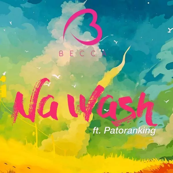 Na Wash (feat. Patoranking) - Single by Becca on Apple Music