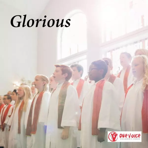 Glorious - Single by One Voice Children's Choir on Apple Music