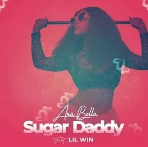 Download MP3: Ara Bella - Sugar Daddy Ft Lil Win - HitstracksGh