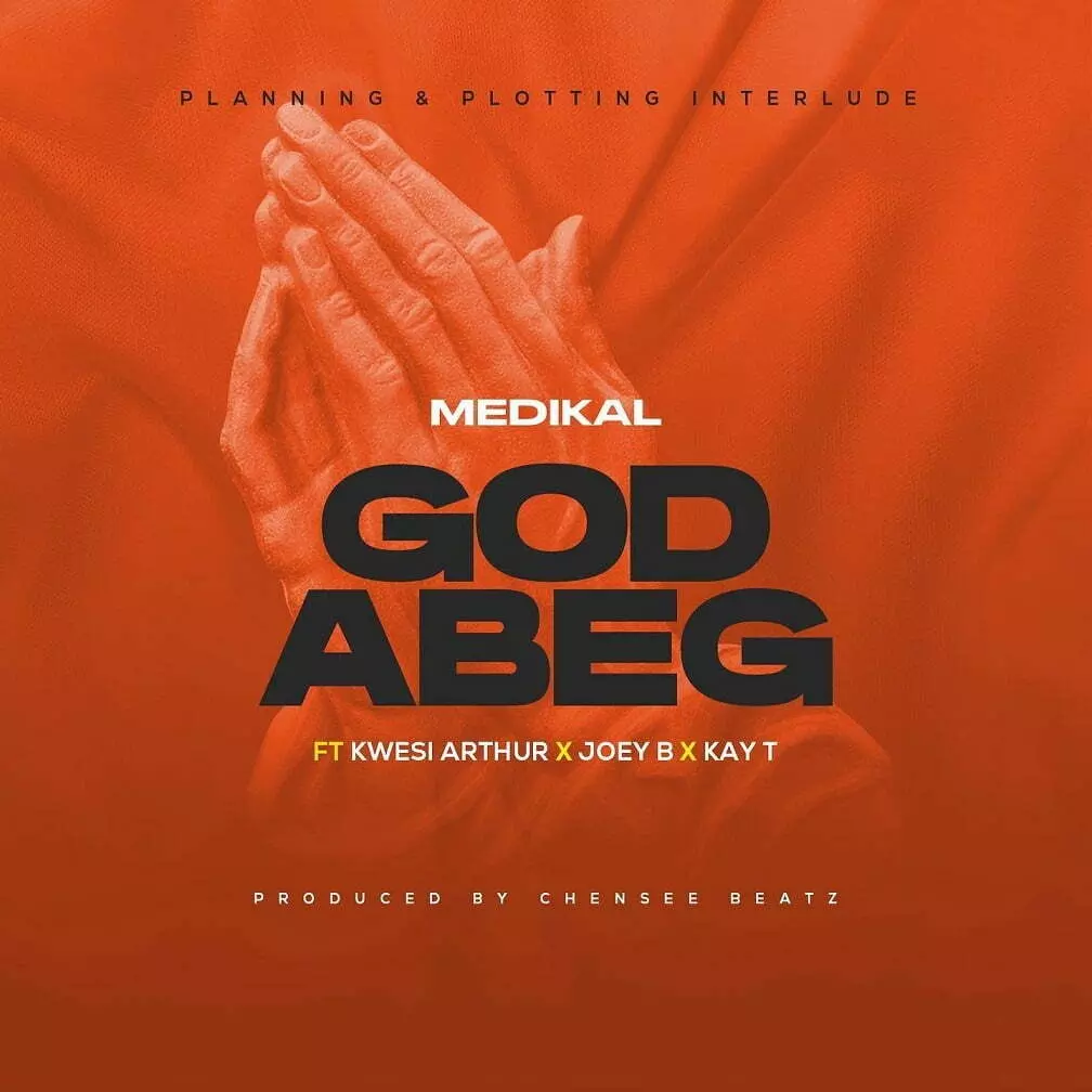 Download Medikal – God Abeg Ft. Kwesi Arthur, Joey B & Kay-T | HitxGh.Com