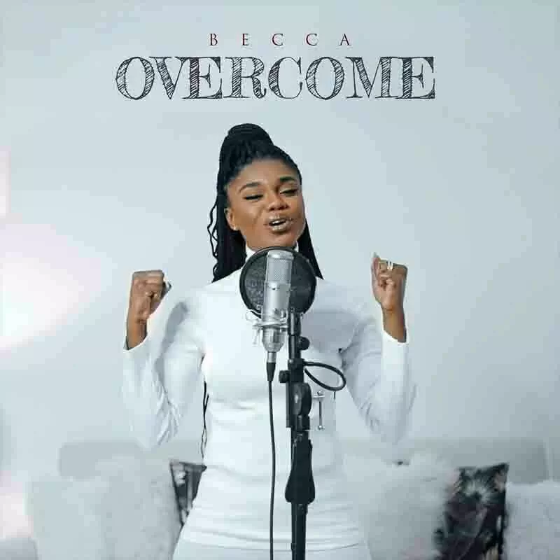 Becca Releases Inspirational Song, 'Overcome' To Celebrate Front Liners In The Fight Against COVID-19 | AmeyawDebrah.com