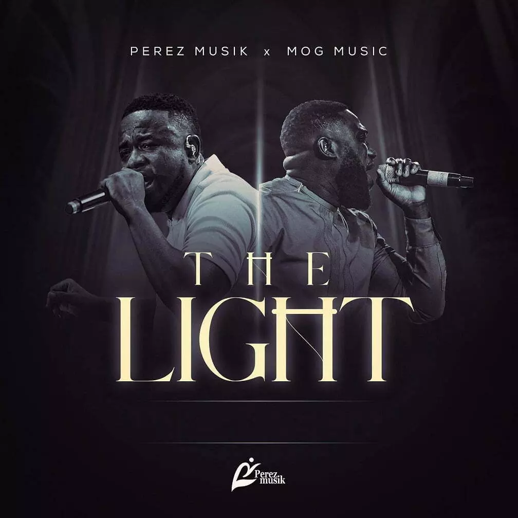 Perez Musik - The Light ft. MOG Music | MP3 Download - OneClickGhana