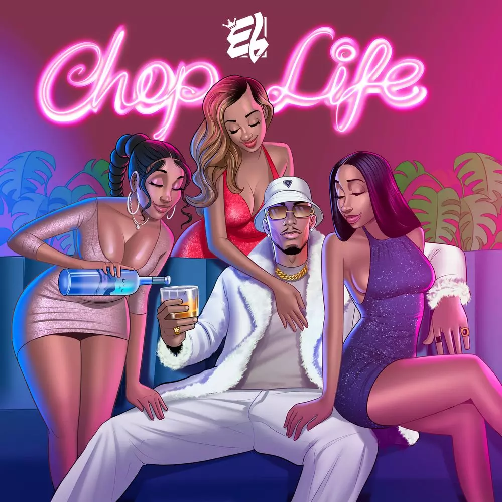 Chop Life by E.L: Listen on Audiomack